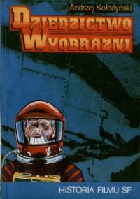 Dziedzictwo Wyobraźni - Andrzej Kołodyński