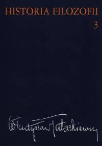 Historia filozofii. Tom trzeci. Filozofia XIX wieku i współczesna - Władysław Tatarkiewicz