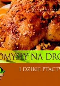 Pomysły na drób i dzikie ptactwo - Hanna Grykałowska