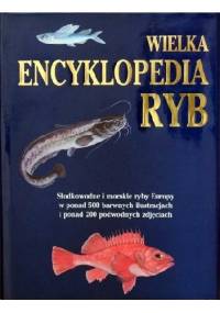 Wielka encyklopedia ryb. Słodkowodne i morskie ryby Europy - Josef H. Reichholf, Gunter Steinbach