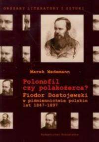 Polonofil czy polakożerca? Fiodor Dostojewski w piśmiennictwie polskim lat 1847-1897 - Marek Wedeman