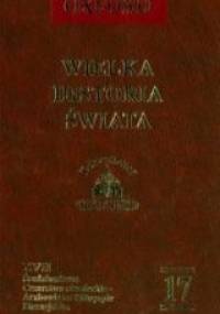 Wielka historia świata. T. 17, Średniowiecze : Cesarstwo niemieckie - Arabowie na Półwyspie Pirenejskim - praca zbiorowa
