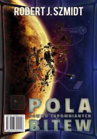 Pola dawno zapomnianych bitew - Robert J. Szmidt