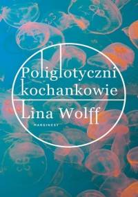 Poliglotyczni kochankowie - Lina Wolff
