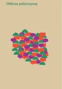 Oblicza polszczyzny - Andrzej Markowski, Radosław Pawelec