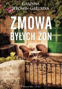 Zmowa byłych żon - Grażyna Jeromin-Gałuszka