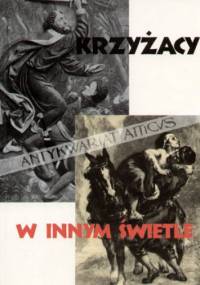 Krzyżacy w innym świetle: od średniowiecza do czasów współczesnych - Zofia Kowalska
