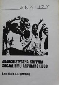 Anarchistyczna krytyka socjalizmu afrykańskiego - Sam Mbah, I.E. Igariwey