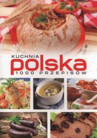 Kuchnia polska. 1000 przepisów - praca zbiorowa