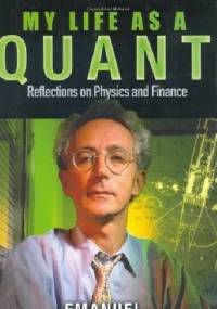 My Life as a Quant: Reflections on Physics and Finance - Emanuel Derman