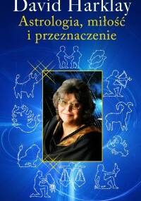 Astrologia, miłość i przeznaczenie - David Harklay