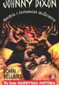 Johnny Dixon, mumia i testament milionera - John Bellairs