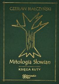Mitologia Słowian - Księga Ruty - Czesław Białczyński