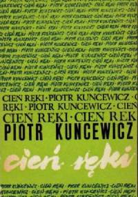 Cień ręki : szkice o poezji - Piotr Kuncewicz