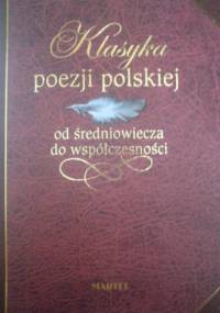 Klasyka poezji polskiej od średniowiecza do współczesności - praca zbiorowa