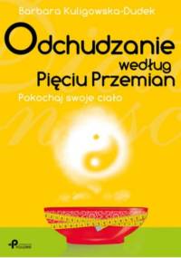 Odchudzanie według Pięciu Przemian. Pokochaj swoje ciało - Barbara Kuligowska-Dudek