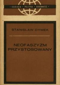 Neofaszyzm przystosowany - Stanisław Dymek