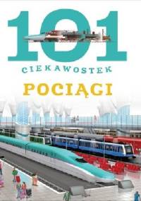 101 ciekawostek. Pociągi - Maria J. Gomez