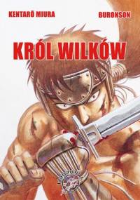Król wilków - Kentarō Miura, Buronson