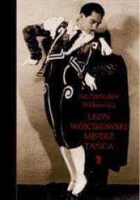 Leon Wójcikowski. Mistrz tańca - Jan Stanisław Witkiewicz