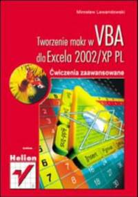 Tworzenie makr w VBA dla Excela 2002/XP PL. Ćwiczenia zaawansowane - Miroslaw Lewandowski