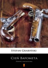 Cień Bafometa. Powieść fantastyczna - Stefan Grabiński