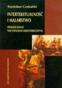 Intertekstualność i malarstwo. Problemy badań nad związkami międzyobrazowymi - Stanisław Czekalski