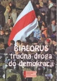 Białoruś.Trudna droga do demokracji - Mikołaj Iwanow