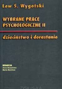 Wybrane prace psychologiczne II. Dzieciństwo i dorastanie - Lew Wygotski
