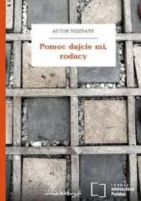 Pomoc dajcie mi, rodacy - autor nieznany