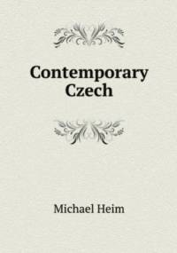 Contemporary Czech - Michael Henry Heim