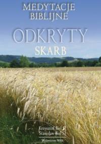 Odkryty skarb. Medytacje biblijne - Krzysztof Biel SJ