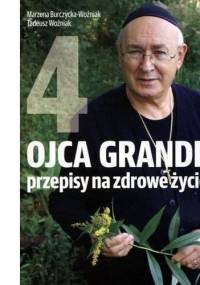 Ojca Grande przepisy na zdrowe życie 4 - Marzena Woźniak, Tadeusz Woźniak