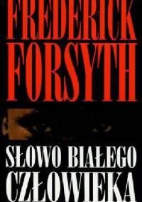 Słowo białego człowieka - Frederick Forsyth