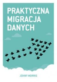 Praktyczna migracja danych - Johny Morris