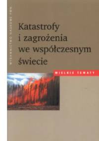 Katastrofy i zagrożenia we współczesnym świecie - Wojciech Baturo