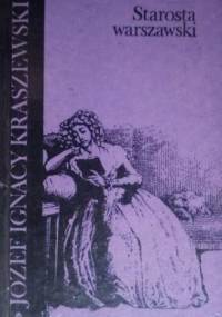 Starosta warszawski - Józef Ignacy Kraszewski