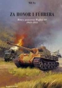 Za honor i fuhrera. Bitwy pancerne Waffen-SS 1943-1945 - Will Fey