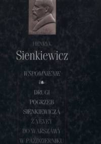 Wspomnienie. Drugi pogrzeb Sienkiewicza. Z Vevey do Warszawy w pażdzierniku 1924 roku - Henryk Sienkiewicz