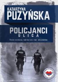Policjanci. Ulica - Katarzyna Puzyńska