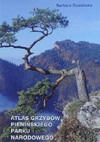 Atlas grzybów Pienińskiego Parku Narodowego - Barbara Gumińska