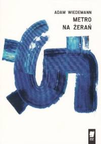 Metro na Żerań - Adam Wiedemann