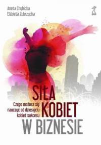 Siła kobiet w biznesie - Elżbieta Zubrzycka, Aneta Chybicka