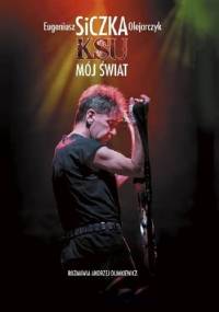 Eugeniusz Siczka Olejarczyk KSU Mój świat - Andrzej Dumkiewicz
