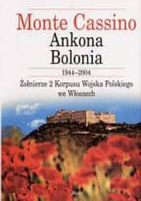 Monte Cassino, Ankona, Bolonia 1944-2004 - Witold Żdanowicz