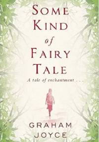 Some Kind of Fairy Tale - Graham Joyce