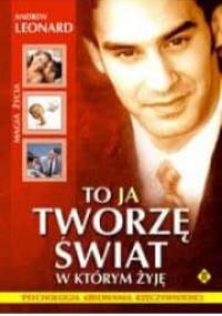 To ja tworzę świat w którym żyję - Andrew Leonard