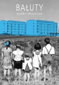 Bałuty - legenda i rzeczywistość