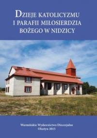 Dzieje katolicyzmu i parafii Miłosierdzia Bożego w Nidzicy - Bielawny Krzysztof