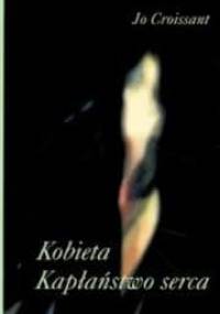 Kobieta. kapłaństwo serca - Jo Croissant